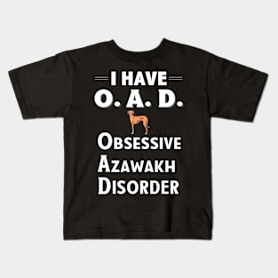 I Have OAD Obsessive Azawakh Disorder TShirt Kids T-Shirt